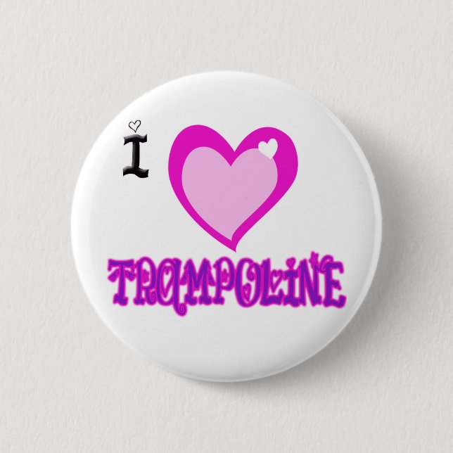 I LOVE Trampoline 6 Cm Round Badge (Front)
