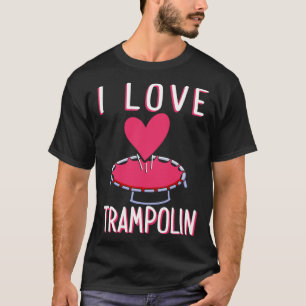 I Love Trampoline Workout Trampoline Gymnastics Ju T-Shirt