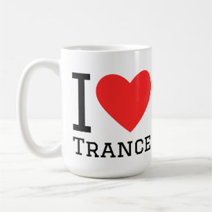 I love trance coffee mug