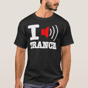 I LOVE TRANCE T-Shirt