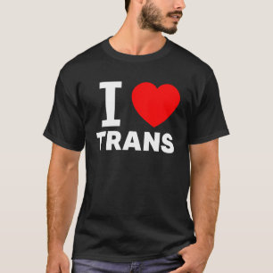 I love Trans Love with the heart sign Transgenders T-Shirt
