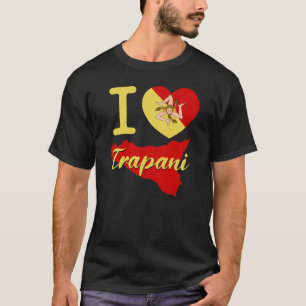 I Love Trapani ( I Sicilian Heart Trapani) T-Shirt