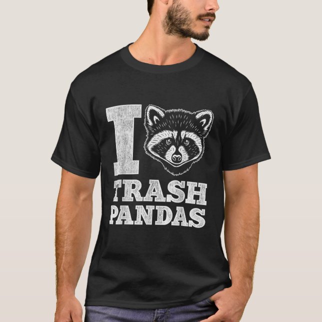 I Love Trash Pandas Racoon  T-Shirt (Front)