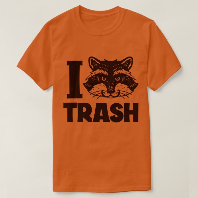I Love Trash Racoon T-Shirt (Design Front)