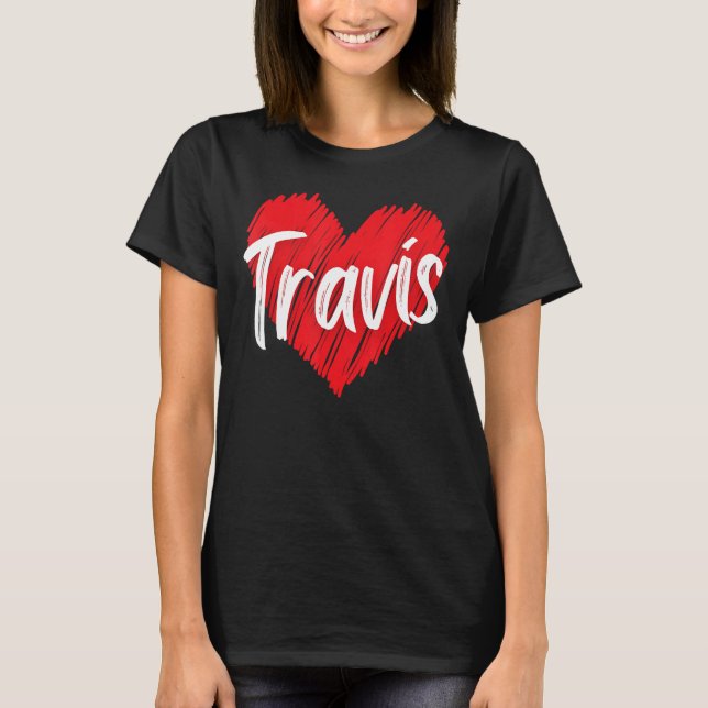 I Love Travis Heart Funny First Name Travis T-Shirt (Front)