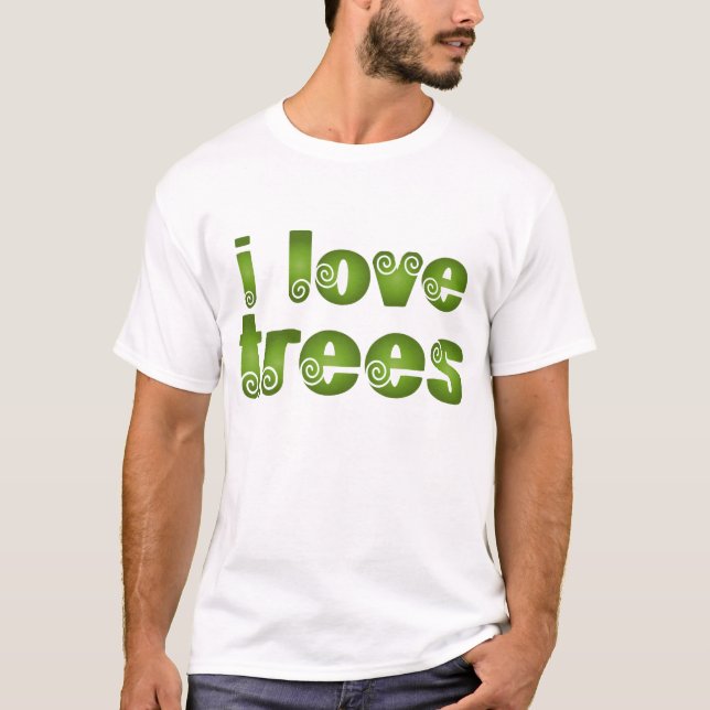 I Love Trees Gift T-shirts (Front)