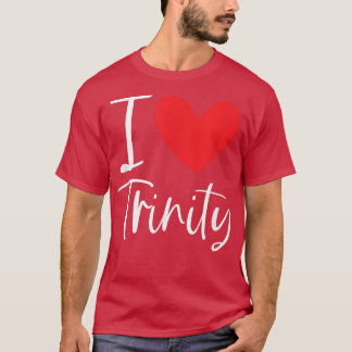 I Love Trinity Name Personalised Girl Woman BFF Fr T-Shirt