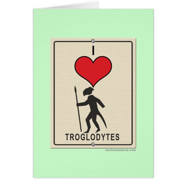 I Love Troglodytes (Front)