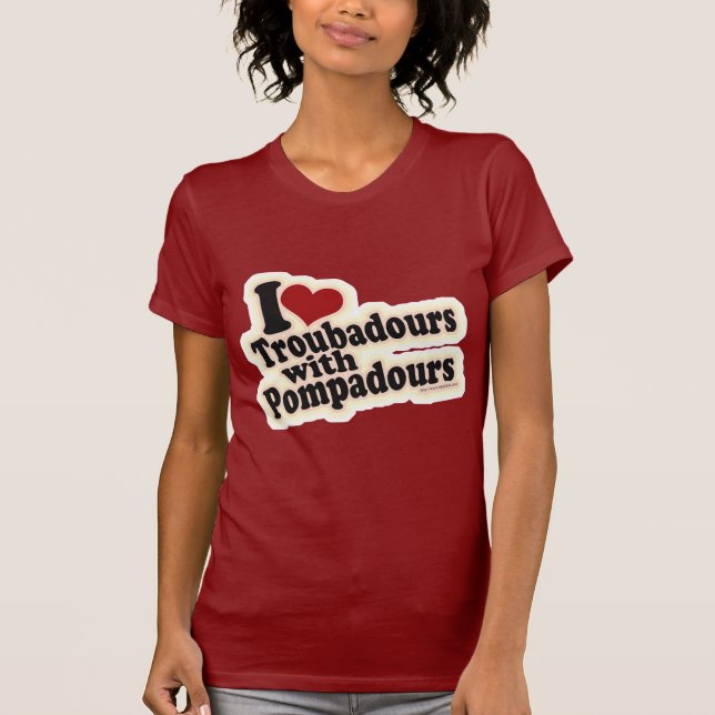 I love Troubadours T-Shirt (Front)