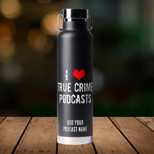 I Love True Crime Podcasts Cool Personalised Black Water Bottle