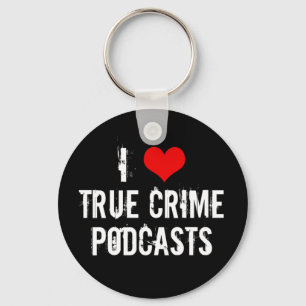 I Love True Crime Podcasts Key Ring