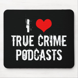 I Love True Crime Podcasts Serial Killer History Mouse Mat