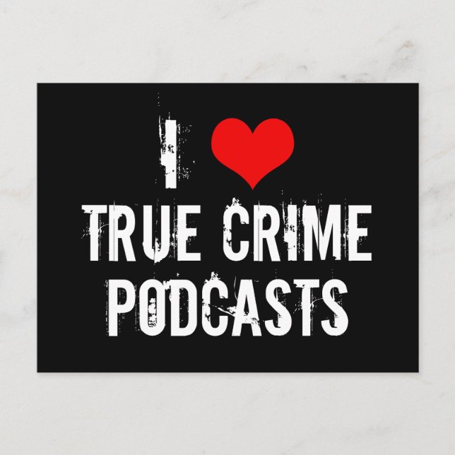 I Love True Crime Podcasts Serial Killer History Postcard (Front)