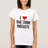 I Love True Crime Podcasts