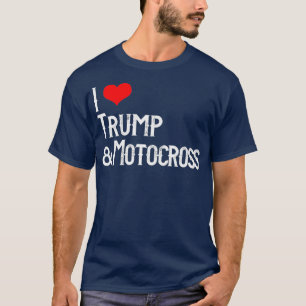 I Love Trump Motocross Proud Supporter Braap T-Shirt