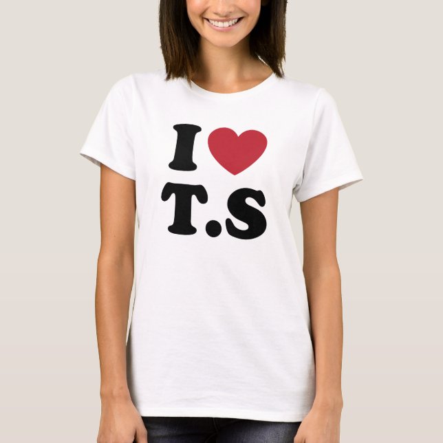 I Love Ts I Heart T.S T-Shirt (Front)
