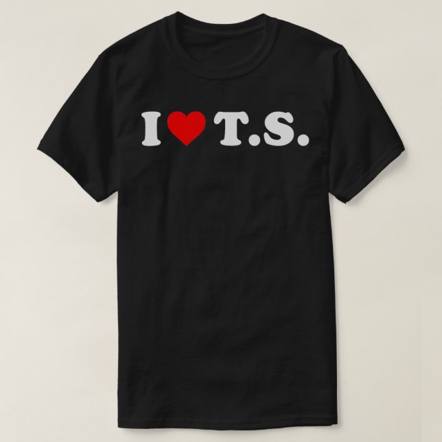 I LOVE TS  I HEART TS  T-Shirt (Design Front)