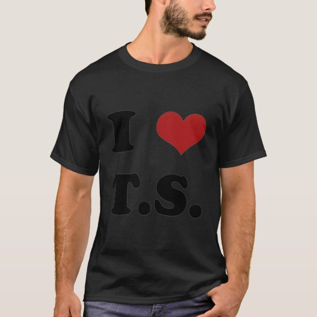 I Love Ts T-Shirt (Front)