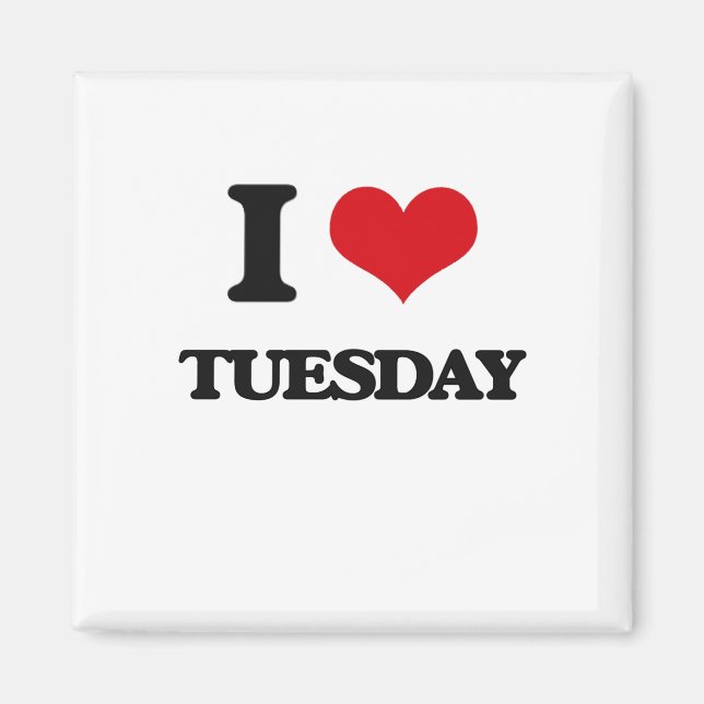 I love Tuesday Magnet (Front)