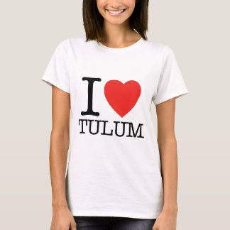 I love Tulum T-Shirt