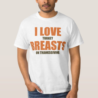 I Love Turkey Breasts on Thanksgiving Funny Shirt