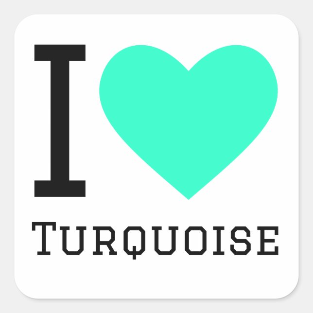 I love turquoise  square sticker (Front)