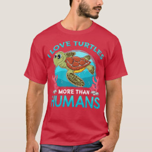 I Love Turtles More Than Humans T-Shirt