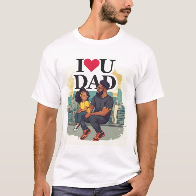 I Love U Dad T-Shirt (Front)
