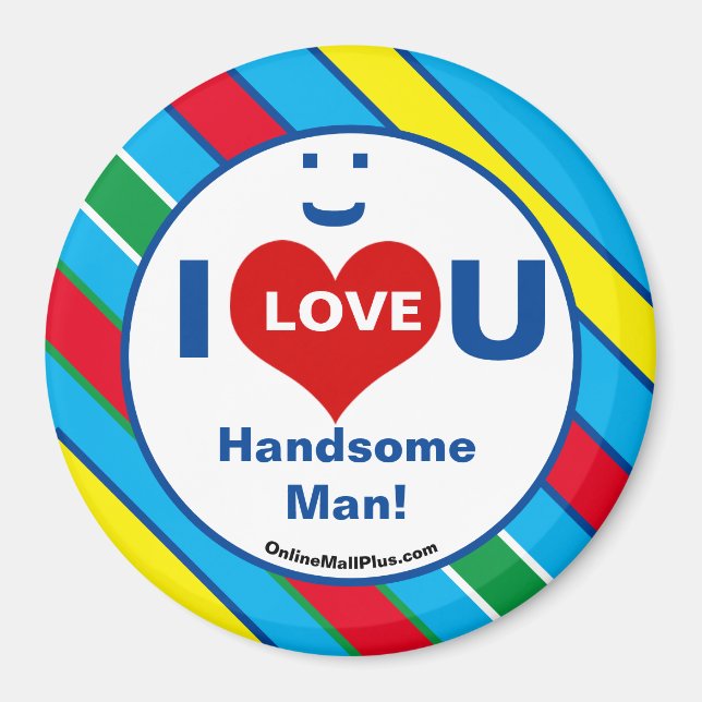 I LOVE U Handsome Man! Multi Refrigerator Magnet (Front)