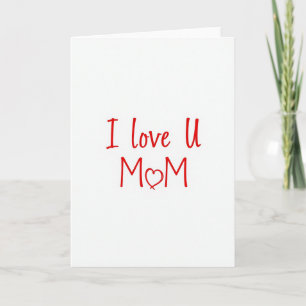 I Love U Mom Heartfelt Message Card