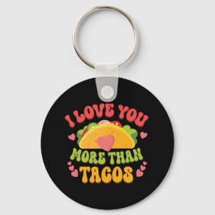 I Love U more than Tacos  Key Ring