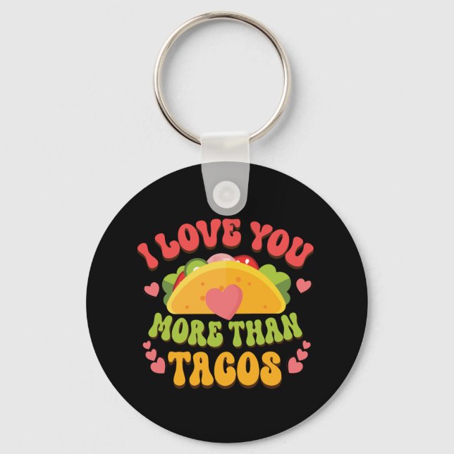 I Love U more than Tacos  Key Ring (Front)