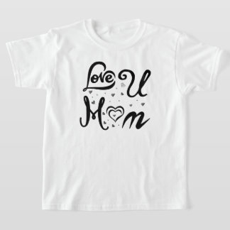 I Love U Mum T-Shirt