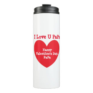 I LOVE U PaPa - Happy Valentine's Day  Thermal Tumbler