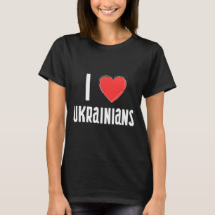 I Love Ukrainians Nationality Ukraine T-Shirt