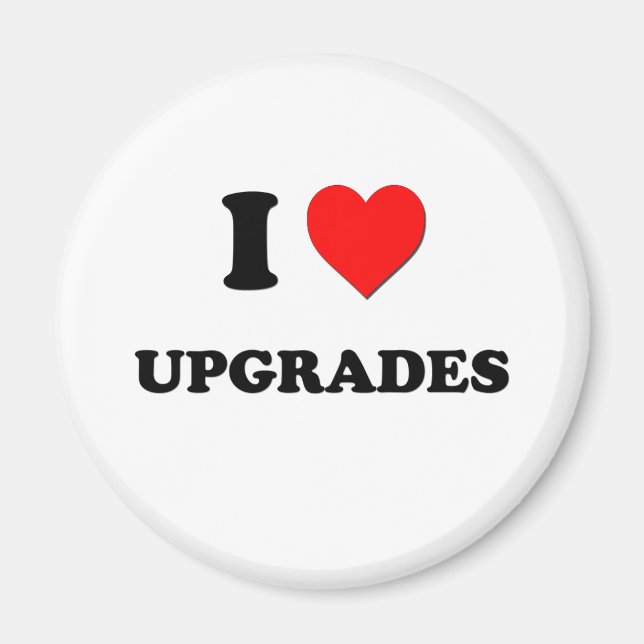 I love Upgrades Magnet (Front)