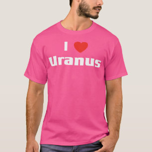 I Love Uranus Shirt Space Astronomy Planet Tee