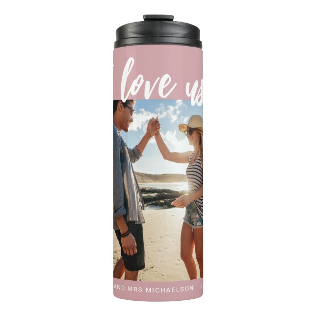 I love us Script Photo Pink and White Thermal Tumbler (Front)