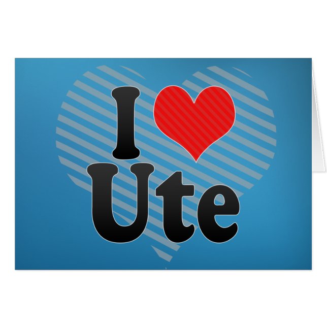 I Love Ute (Front Horizontal)