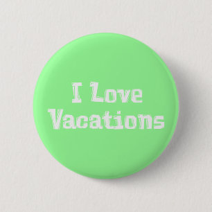 I Love Vacations Gifts 6 Cm Round Badge