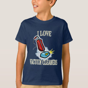 I love vacuum cleaners t-shirt