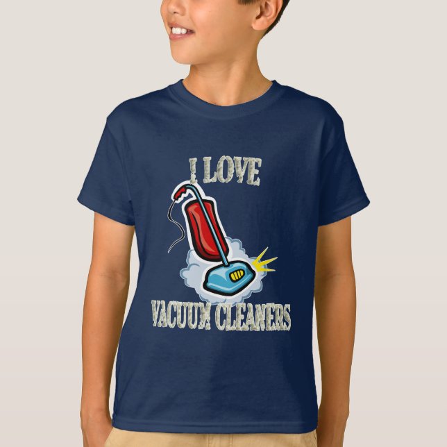 I love vacuum cleaners t-shirt (Front)