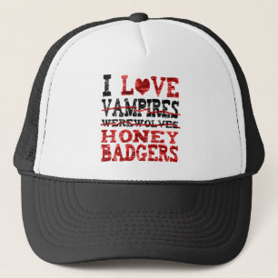 I love vampires werewolves honey badger trucker hat