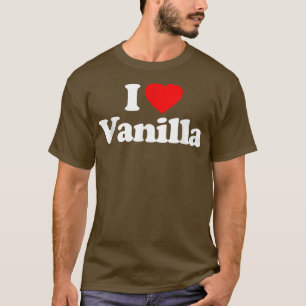 I Love Vanilla Heart _ Funny T-Shirt