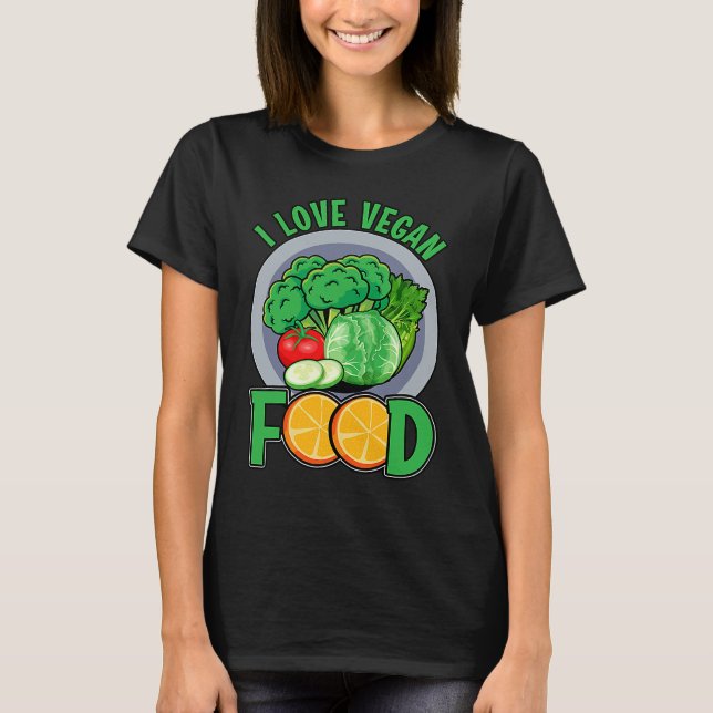I love Vegan Food Vegan  Saying T-Shirt (Front)