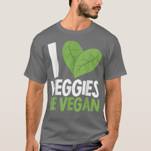 I Love Veggies Be Vegan Herbivore Vegetarian Vegan T-Shirt