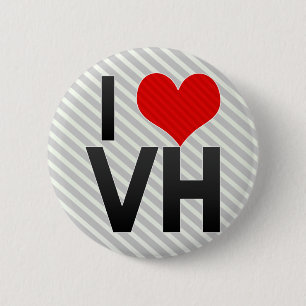 I Love VH 6 Cm Round Badge