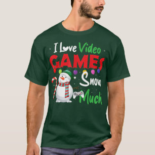 I Love Video Games Snow Much Funny Gamer Gaming Ch T-Shirt