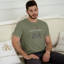I love video games t-shirt
