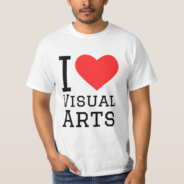 I love visual arts  T-Shirt (Front)
